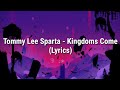 Tommy Lee Sparta Kingdom Come Lyrics