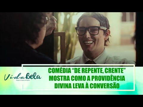 Comédia "De Repente, Crente" mostra como a providência divina leva à conversão – Vida Bela –19/03/23