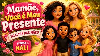 Mamãe, Você é Meu Presente 💖 | Música Infantil Dia das Mães