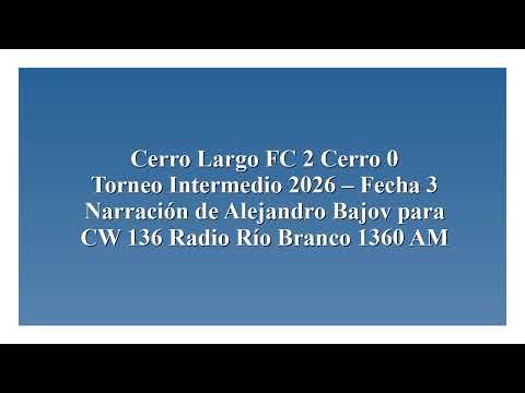 Cerro Largo FC 2 Cerro 0 - Intermedio 2026 (por Alejandro Bajov)