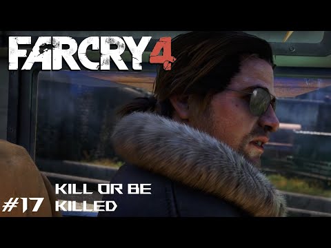 Kill or be Killed - Far Cry 4 Gameplay Walkthrough Part 17