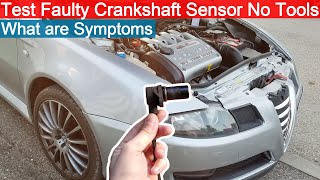 Diagnose Faulty Crankshaft Sensor Without Tools, What are the Symptoms....