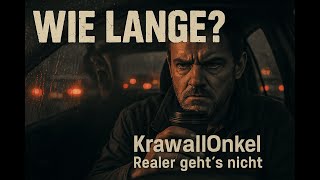 KrawallOnkel – WIE LANGE?