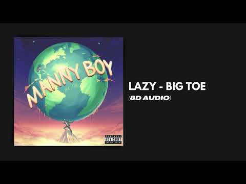 [8D AUDIO] LAZY - Big Toe | MANNY BOY // MDM Records