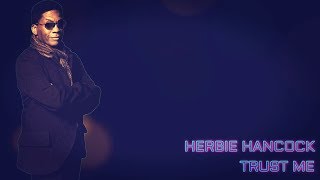 Herbie Hancock  - Trust Me