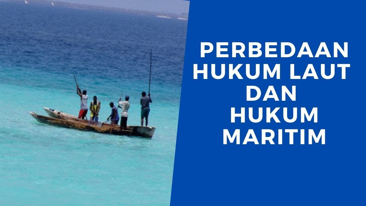 Perbedaan Hukum Laut dan Hukum maritim (Definisi) | Belajar Hukum |
