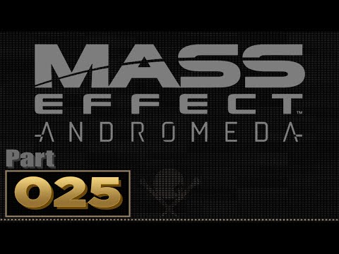 Let's Play: Mass Effect: Andromeda - Part 25