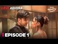 Love Adhura Episode 1 Full Episode New Hindi Romantic Drama Web Series 2024 Amazon MiniTV