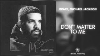 Drake - Don&#39;t Matter To Me ft. Michael Jackson (432Hz)