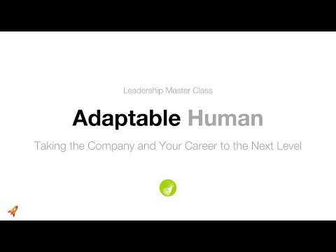 Adaptable Human - Taking the Company and Your Career to the Next Level