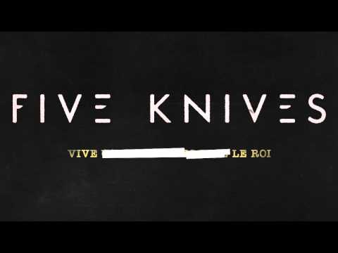 Five Knives - Vive Le Roi (Audio)