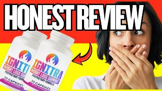🔥IGNITRA SUPPLEMENT REVIEW - Ignitra Weight Loss – Does it really work?