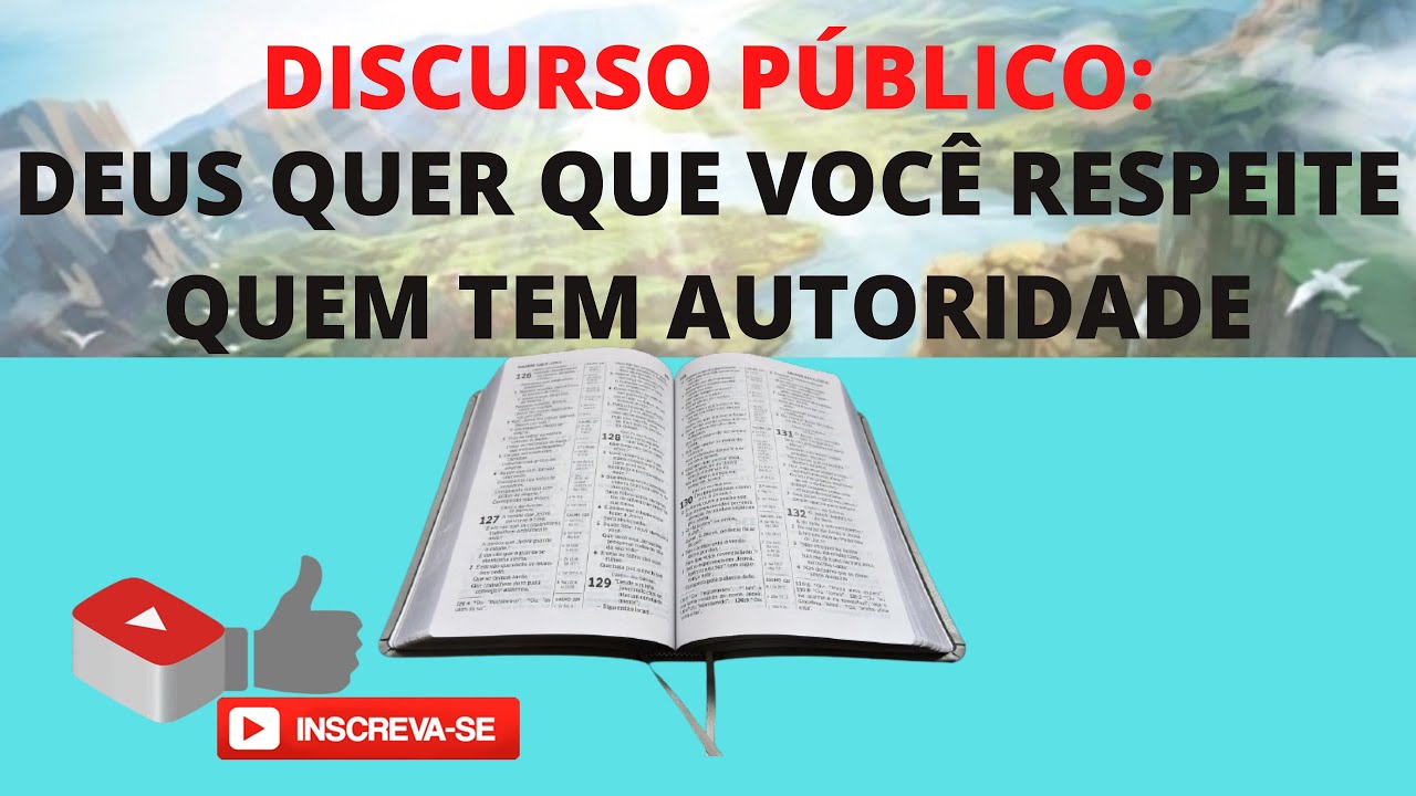 DISCURSO PÚBLICO:  DEUS QUER QUE VOCÊ RESPEITE QUEM TEM AUTORIDADE