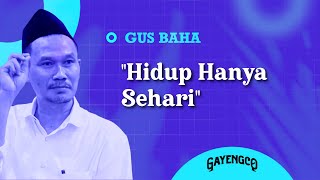 Download lagu Gus Baha: 'Hidup Hanya Sehari' mp3