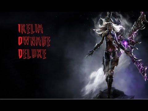 LoL - Irelia Ownage DELUXE