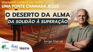 O DESERTO DA ALMA: DA SOLIDÃO À SUPERAÇÃO por Jorge Elarrat