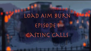 Casting Call Response: Load Aim Burn