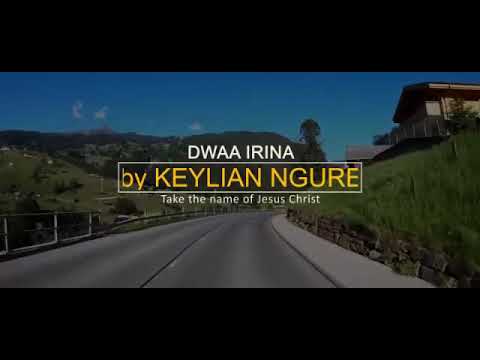 DWAA IRINA by Bro Kilian Ngure (official lyrical video)