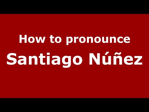 How to pronounce Santiago Núñez (Mexico/Mexican Spanish) - PronounceNames.com