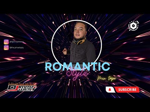 ROMANTIC STYLE MIX - DJ JIMMY DEL WEST