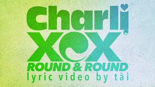Charli XCX — Round &amp; Round [fan-made lyric video]