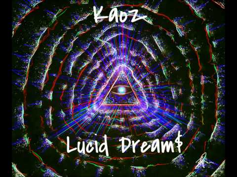 Kaoz- Lucid Dream$