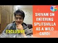 Shivam Sharma S EXPLOSIVE Interview On Entering Splitsvilla 14 As A Wild Card Contestant Exclusive