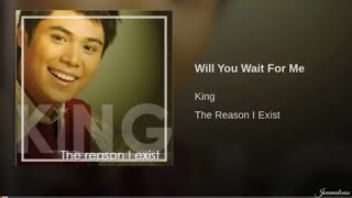 Will You Wait For Me Lyrics - King