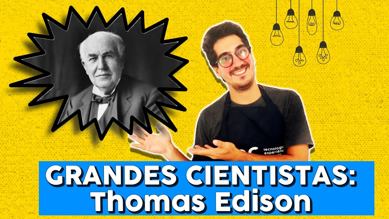 GRANDES CIENTISTAS: Thomas Edison🕯️💡