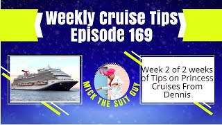 Weekly Cruise Tips episode 169 Week 2 of Tips from Dennis on Princess Cruises