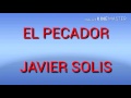 El Pecador (letra) -JAVIER SOLIS