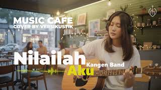 Download lagu (MUSIK AKUSTIK CAFE ) NILAILAH AKU - KANGEN BAND - COVER BY VERSIKUSTIK mp3 Download lagu (MUSIK AKUSTIK CAFE ) NILAILAH AKU - KANGEN BAND - COVER BY VERSIKUSTIK mp3