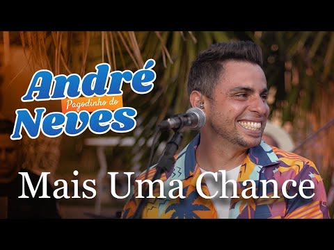 Pagodinho do ANDRE NEVES - Mais Uma Chance