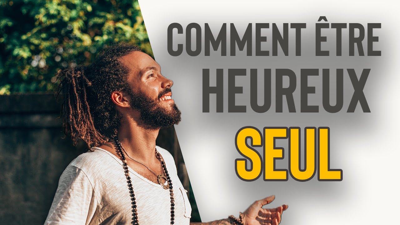 Comment être heureux seul