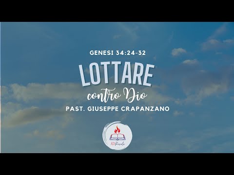 LOTTARE CONTRO DIO | GENESI 32:24-32 | Giuseppe Crapanzano | 06/09/2020 Culto Mattina