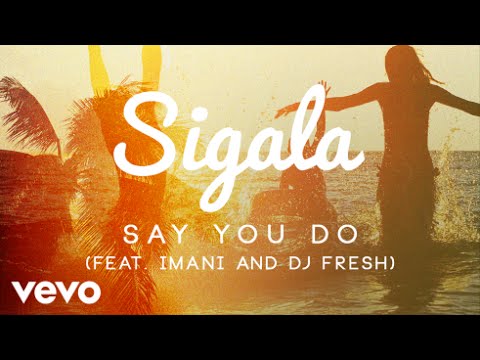 Sigala - Say You Do (Official Audio) ft. Imani Williams, DJ Fresh