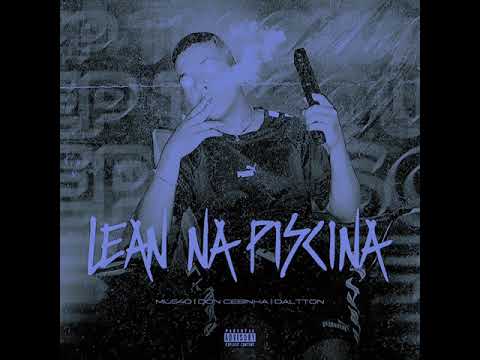 Doncesinha - Lean Na Piscina feat MU540, Daltin (Prod.DJ MU540)