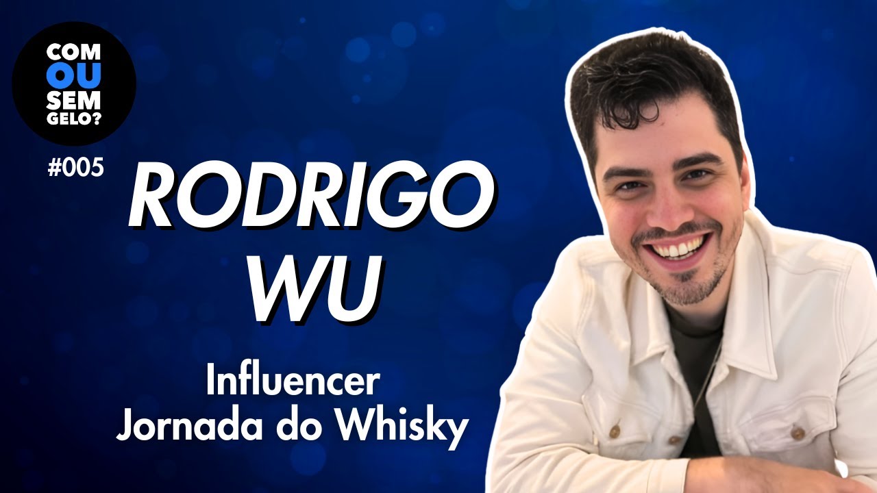 Com ou Sem Gelo? - Rodrigo Wu - Ep. 005