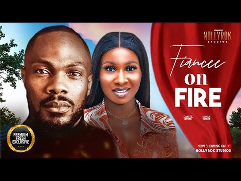 FIANCEE ON FIRE (SONIA UCHE DANIEL ETIM) - Nigerian Movies 2025 latest full movies