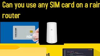 Can you use any SIM card on a rain 5G Huawei CPE router