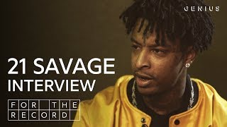 21 Savage Talks ‘I Am Greater Than I Was,’ Working With J. Cole &amp; His Whisper Flow | For The Record