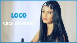 LOCO - Chcę całować (Official Video) NOWOŚĆ DISCO POLO 2015/2016