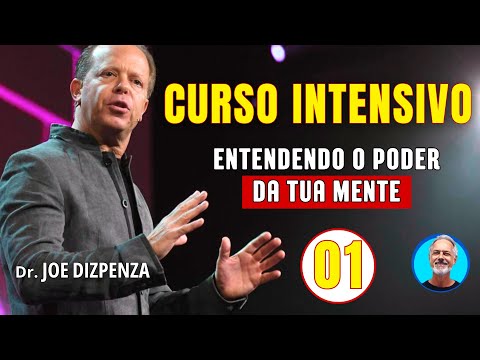 INTENSIVÃO Joe Dispenza - Aula 01 - Entendendo o Poder da Tua Mente