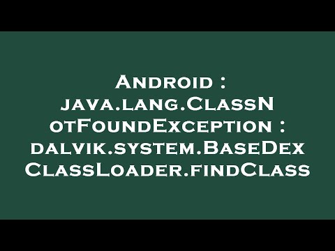 Android Java Lang Classnotfoundexception Dalvik System Basedexclassloader Findclass