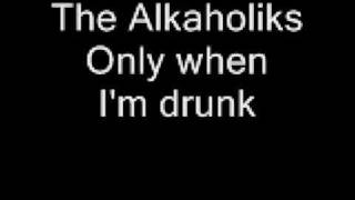 Alkaholiks - Only when I&#39;m drunk