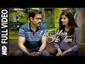 Full Song Dil Mein Ho Tum WHY CHEAT INDIA Emraan Hashmi Shreya D Rochak K Armaan M Bappi L