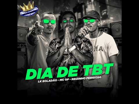 MCS: LK BOLADÃO , MC OP , REIZINHO PERIGOSO (DIA DE TBT)