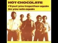 Hot Chocolate - I'll Put You Together Again