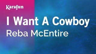 Karaoke I Want A Cowboy - Reba McEntire *