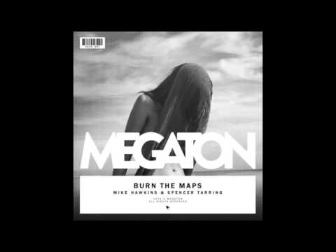 Mike Hawkins & Spencer Tarring - Burn The Maps (Radio Edit)